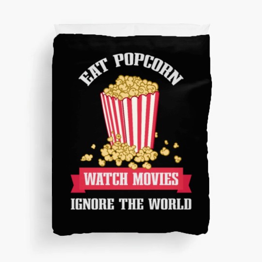 Eat Popcorn Watch Movies Ignore World Apparel Duvet Covers