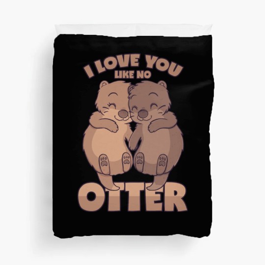 Otter Love Pun I Love You Like No Otter Duvet Covers