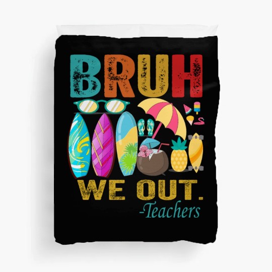 Cute End Of School Year Teacher Summer Bruh We Out Duvet Covers