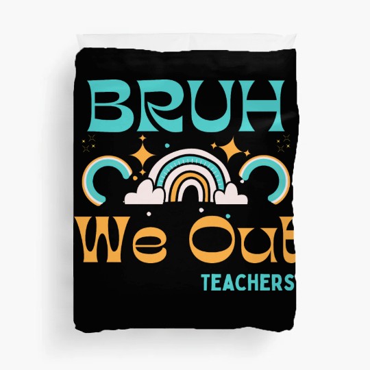 End Of School Teacher Summer Bruh We Out Teachers Duvet Covers