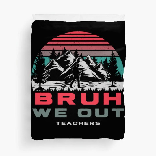Bruh We Out Teachers Happy Last Day Of School Duvet Covers