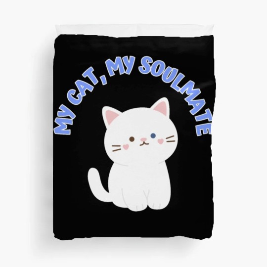 My Cat, My Soulmate, Cute Duvet Covers