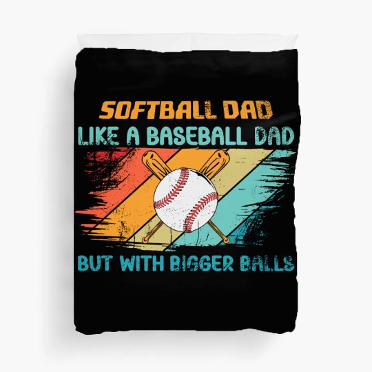 Softball Dad like a baseball Dad but with bigger Duvet Covers