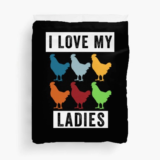 I Love My Ladies, Funny Backyard Chickens Duvet Covers