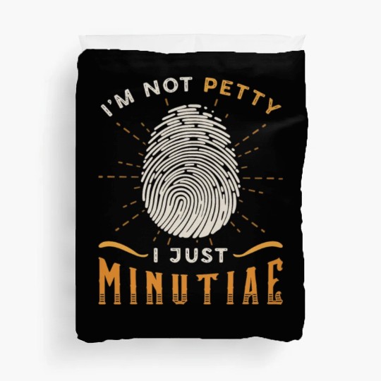 Forensic Science I'm Not Petty I Just Crime Scene Duvet Covers
