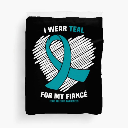I Wear Teal For My Fiance Food Allergy Awareness Duvet Covers