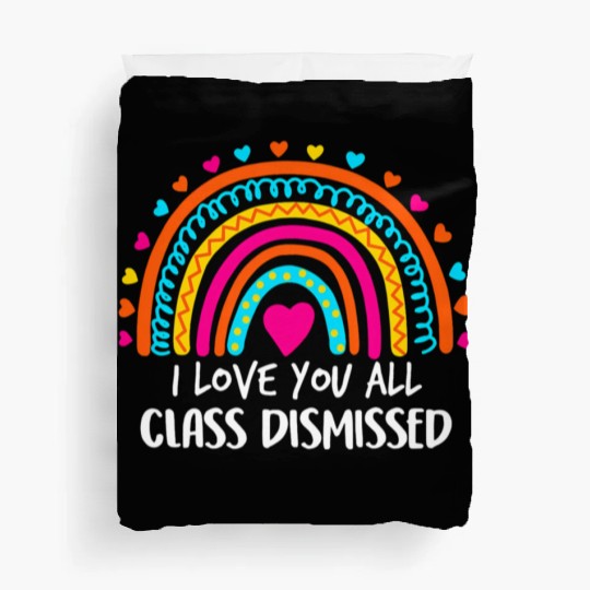 Rainbow I Love You All Class Dismissed Teacher For Duvet Covers