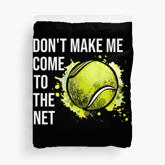 Don'T Make Me Come To The Net Tennis Duvet Covers