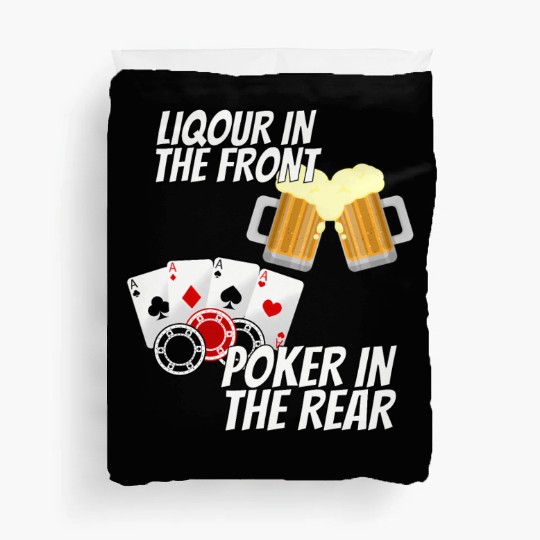 Liquor In The Front Poker In The Rear Duvet Covers