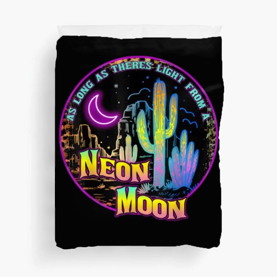 As Long As Theres Light From A Neon Moon Country Duvet Covers