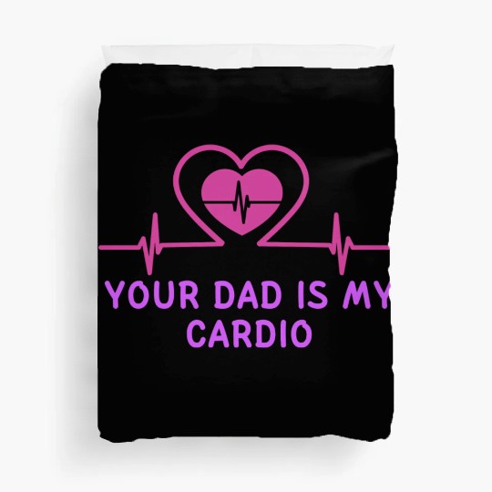 Your Dad Is My Cardio 1 Duvet Covers
