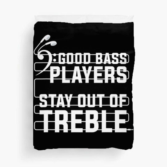 Good Bass Playerstay Out Of Treble Bass Guitar Duvet Covers