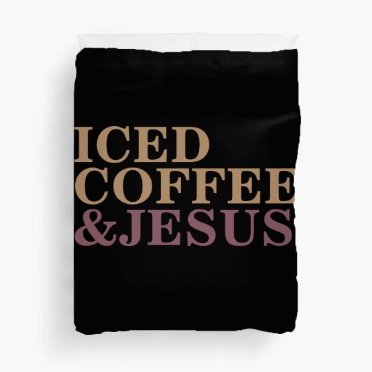 Iced Coffee And Jesus please Duvet Covers