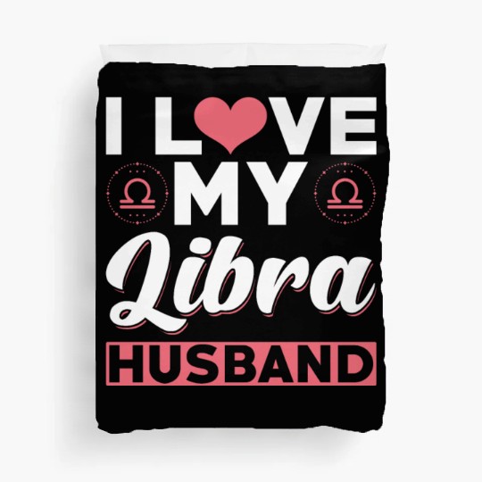 I love my Libra Husband Duvet Covers