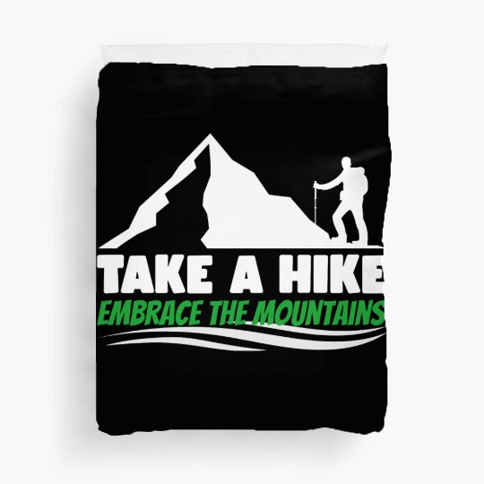 Take a hike embrace the mountains Mountains hiking Duvet Covers