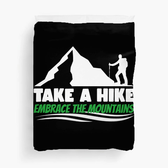 Take a hike embrace the mountains Mountains hiking Duvet Covers