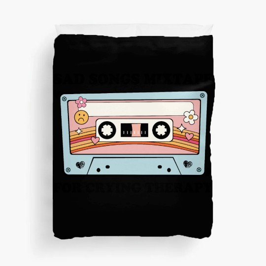 Sad Songs Mixtape, For Crying Therapy Duvet Covers