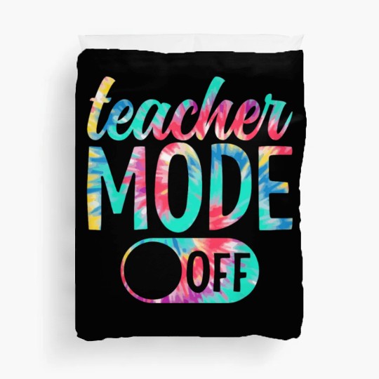 Last Day of School teacher mode off Teacher Duvet Covers