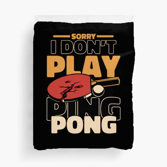 Sorry I Don't Play Ping Pong Paddles Balls Profi Duvet Covers