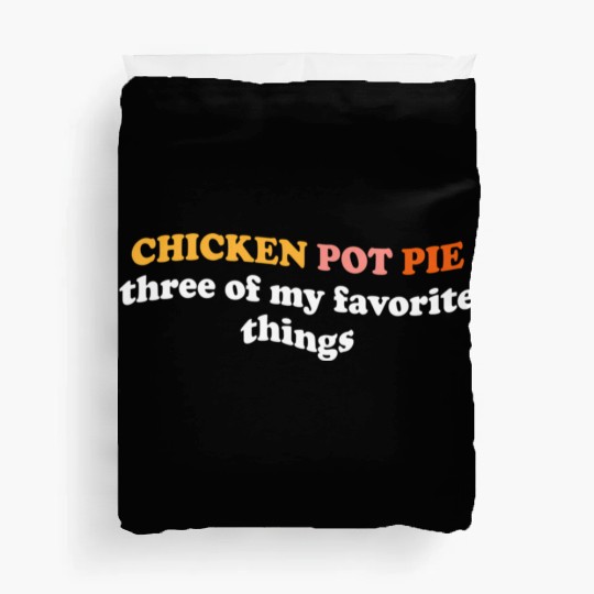 Chicken Pot Pie Three Of My Favorite Things Pot Duvet Covers