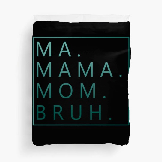 Ma Mama Mom Bruh Green Quote Duvet Covers