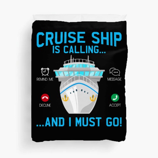 Cruise Ship Is Calling And I Must Go Cruising Duvet Covers