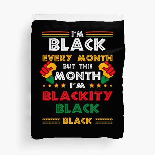 I'M Black Every Month But This Month I'M Blackity Duvet Covers