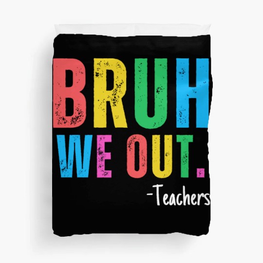 Cute End Of School Year Teacher Summer Bruh We Out Duvet Covers