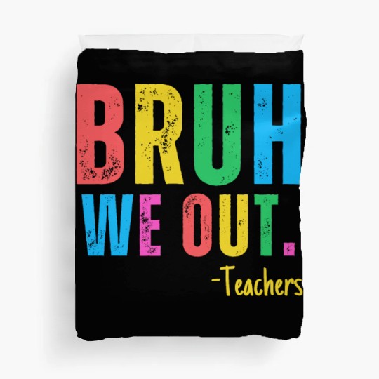 Cute End Of School Year Teacher Summer Bruh We Out Duvet Covers