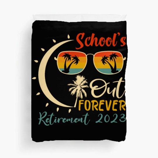Schools is Out Forever Teacher Retirement 2023 Duvet Covers