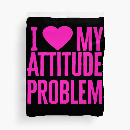 I Love My Attitude Problem music Duvet Covers