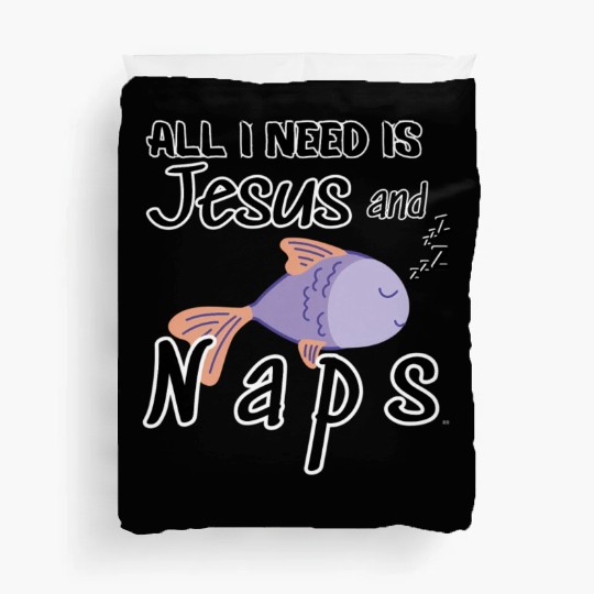 All I Need Is Jesus And Naps Fun Christian Duvet Covers