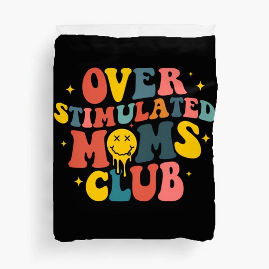 Overstimulated Moms Club Duvet Covers