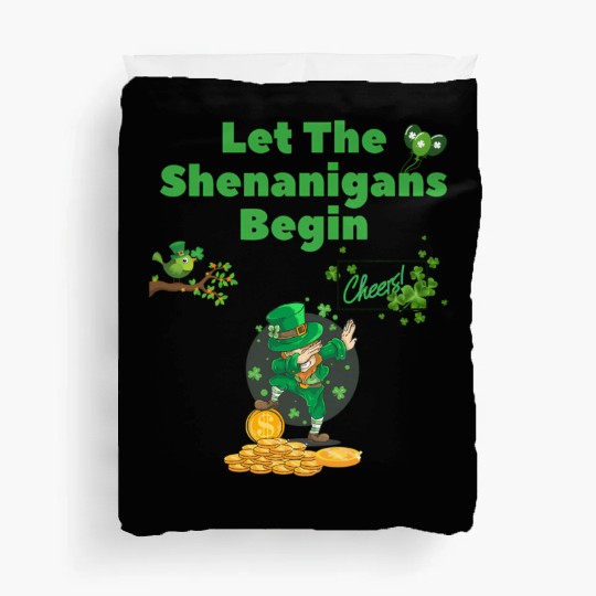 Let The Shenanigans Begin Saint Patric Day Shenani Duvet Covers
