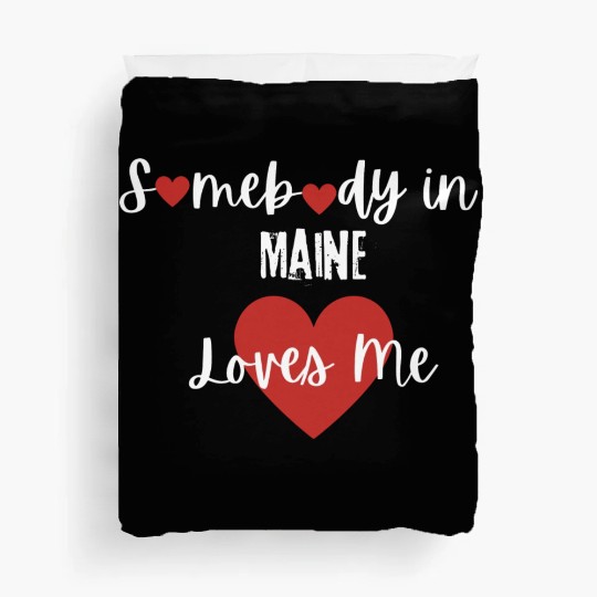 Somebody in Maine Loves Me Duvet Covers