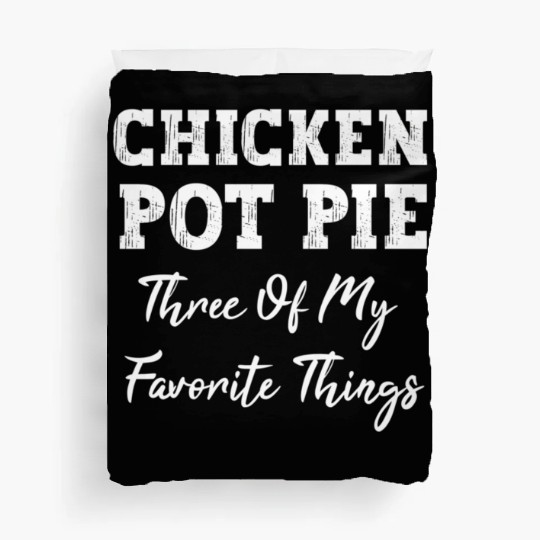 Chicken Pot Pie Three Of My Favorite Things Pot Pi Duvet Covers