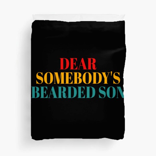 Dear Somebody's Bearded Son Duvet Covers