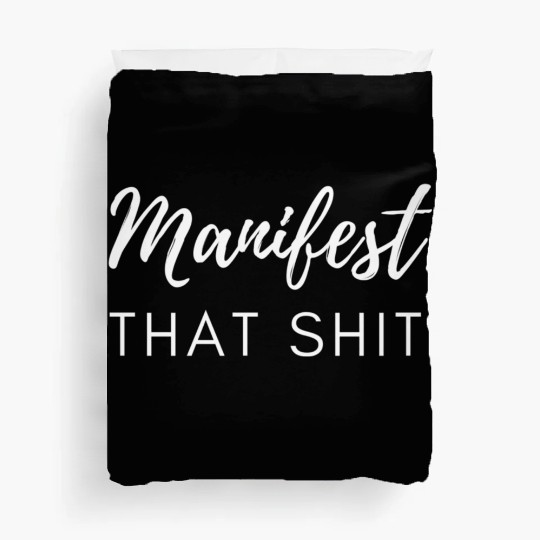 Manifest That Shit Fun Manifestation Law Of Duvet Covers