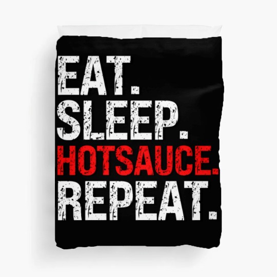 Eat Sleep Hotsauce Repeat For cy Hot Sauce Duvet Covers