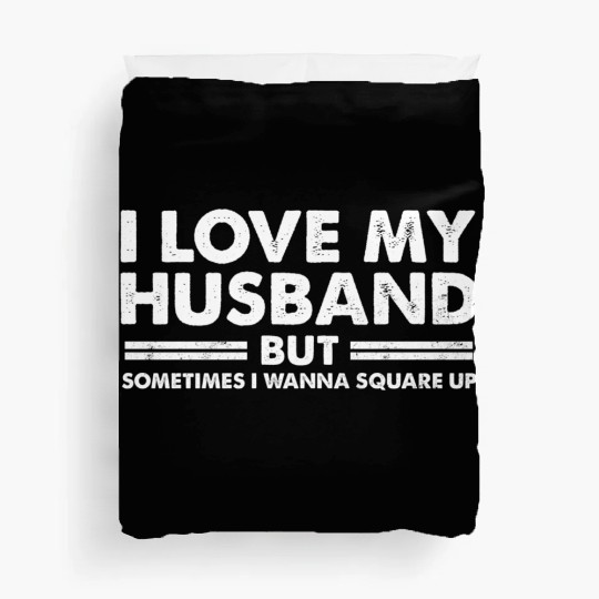 Wos Fun I Love My Husband But Sometimes I Wanna Sq Duvet Covers