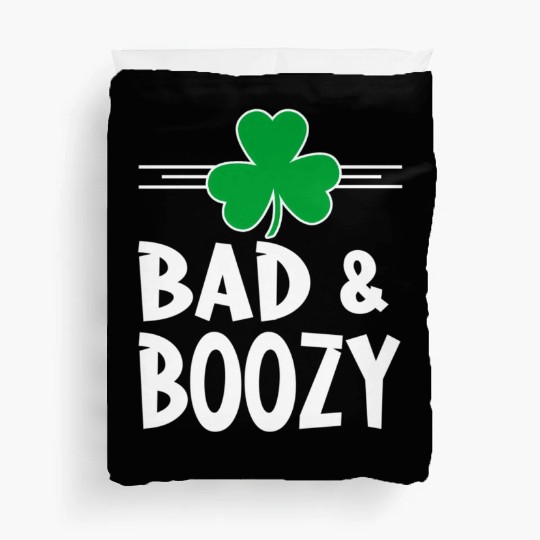 Bad And Boozy St Patricks Day Drinking Shamrock Ir Duvet Covers