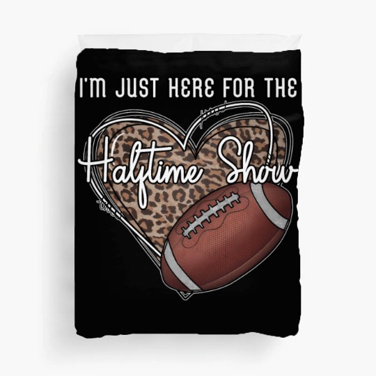 I'M Just Here For The Halftime Show Football Duvet Covers