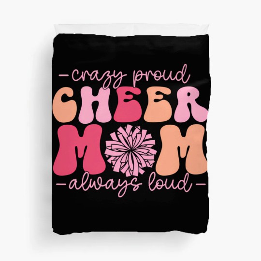 Crazy Proud Cheer Mom Always Loud Cheerleader Duvet Covers