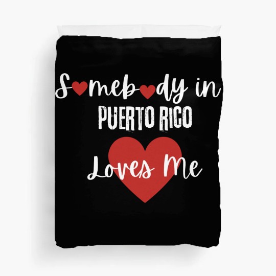 Somebody in Puerto Rico Loves Me Duvet Covers