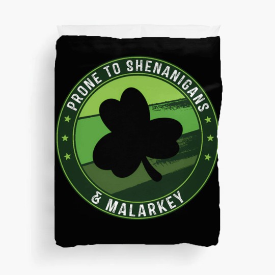 Prone To Shenanigans And Malarkey St Patricks Day Duvet Covers