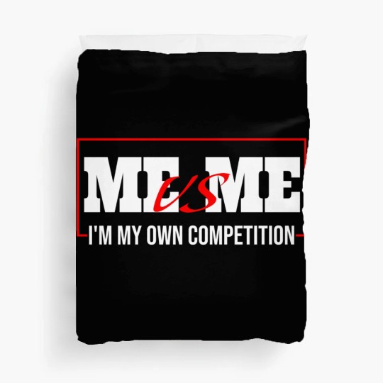 Me Vs Me I'M My Own Competition Duvet Covers