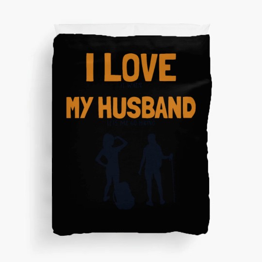I love my Husband Hiking Backpacking Outdoor Duvet Covers
