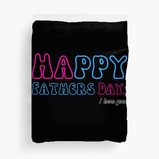 Happy Fathers Day i love you dad Heart Daddy funny Duvet Covers
