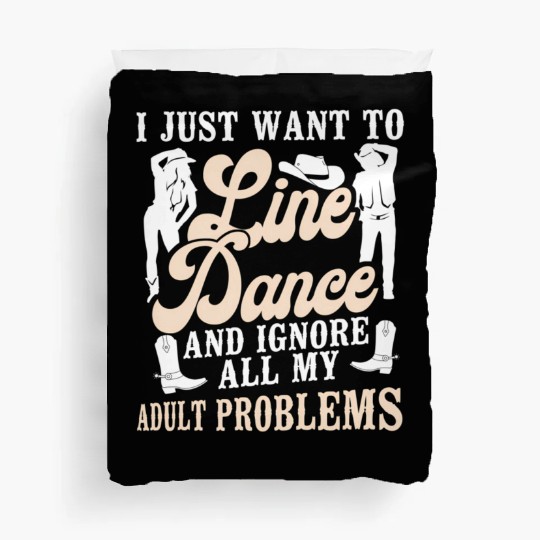 Line Dancing Dance Teacher I Just Want To Line Duvet Covers