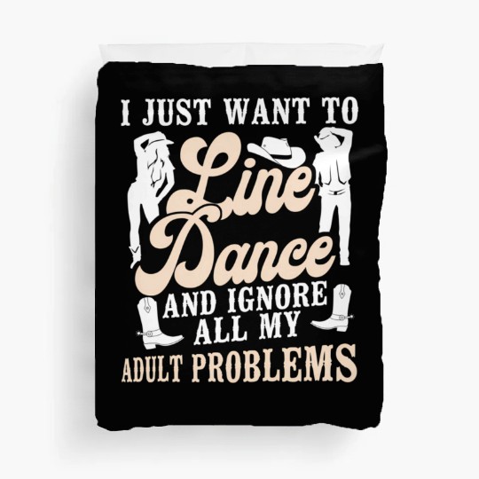 Line Dancing Dance Teacher I Just Want To Line Duvet Covers